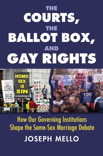 The Courts, The Ballot Box, And Gay Rights: How Our Governing Institutions Shape The Same-Sex Marriage Debate