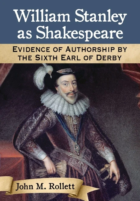 William Stanley As Shakespeare: Evidence Of Authorship By The Sixth Earl Of Derby