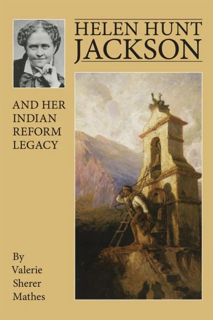 Helen Hunt Jackson And Her Indian Reform Legacy
