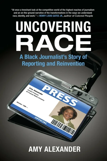 Uncovering Race: A Black Journalist's Story Of Reporting And Reinvention