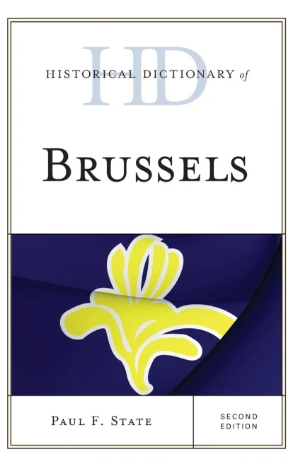 Historical Dictionary Of Brussels (Historical Dictionaries Of Cities, States, And Regions)