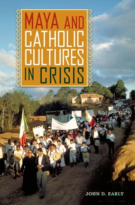 Maya And Catholic Cultures In Crisis