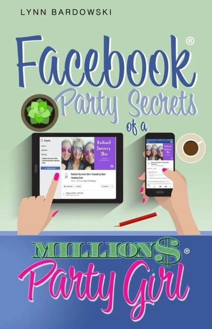 Facebook Party Secrets of a Million Dollar Party Girl (Direct Sales Success Secrets) (Volume 2)
