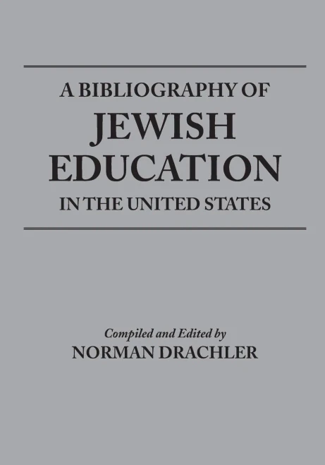 A Bibliography Of Jewish Education In The United States (Title Not In Series)
