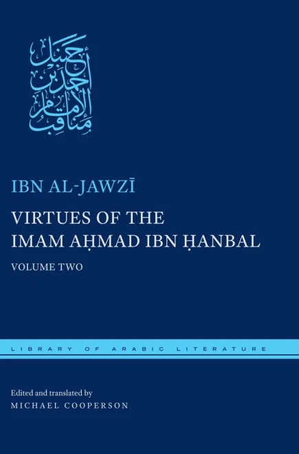 Virtues Of The Imam Ahmad Ibn ?Anbal: Volume Two (Library Of Arabic Literature, 44)