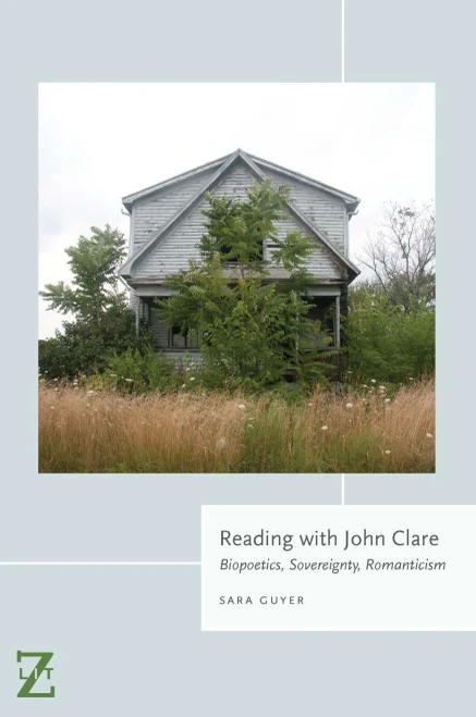Reading With John Clare: Biopoetics, Sovereignty, Romanticism (Lit Z)