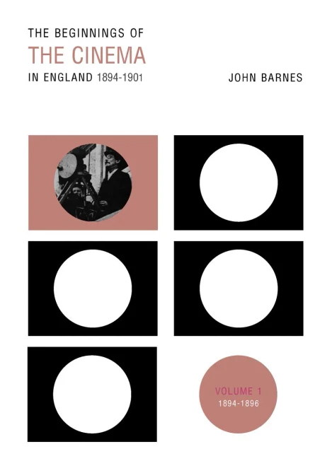 The Beginnings Of The Cinema In England, 1894-1901: Volume 1: 1894-1896 (Volume 1)