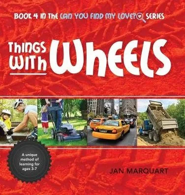 Things With Wheels: Book 4 In The Can You Find My Love? Series