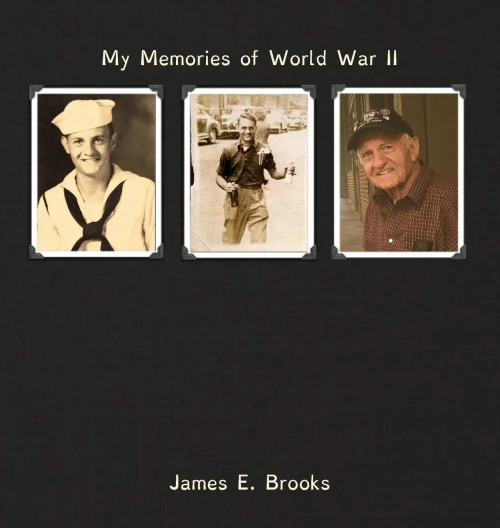 My Memories Of World War Ii: James E. Brooks