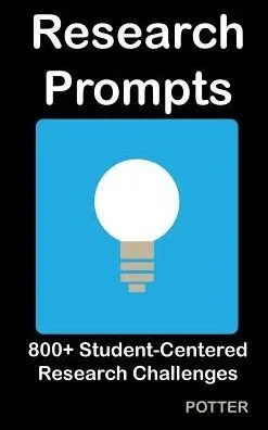 Research Prompts: 800+ Student-Centered, Research Challenges