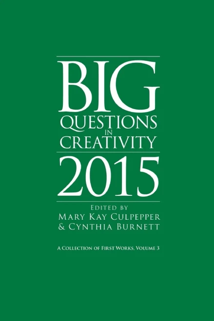 Big Questions In Creativity 2015: A Collection Of First Works, Volume 3