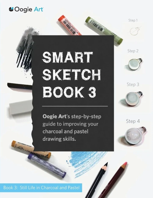 Smart Sketch Book 3: Oogie Art's Step-By-Step Guide To Drawing Still Life Objects With Charcoal And Soft Pastels