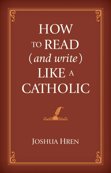 How To Read (And Write) Like A Catholic