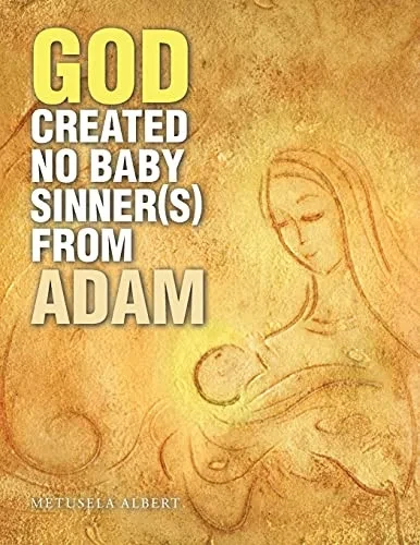 God Created No Baby Sinner(S) From Adam