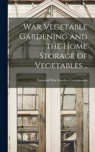 War Vegetable Gardening And The Home Storage Of Vegetables ..