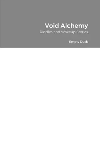Void Alchemy: Riddles And Wakeup Stories