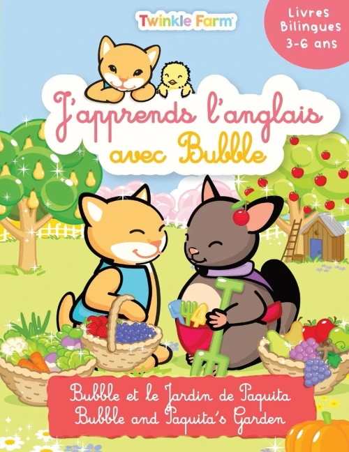 Bubble Et Le Jardin De Paquita: J'Apprends L'Anglais Avec Bubble (Twinkle Farm Francais / Anglais)