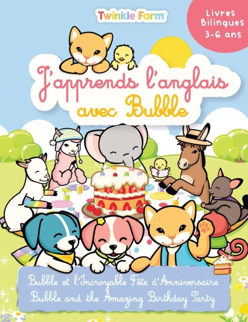 Bubble Et L'Incroyable Fete D'Anniversaire: J'Apprends L'Anglais Avec Bubble (Twinkle Farm Francais / Anglais)