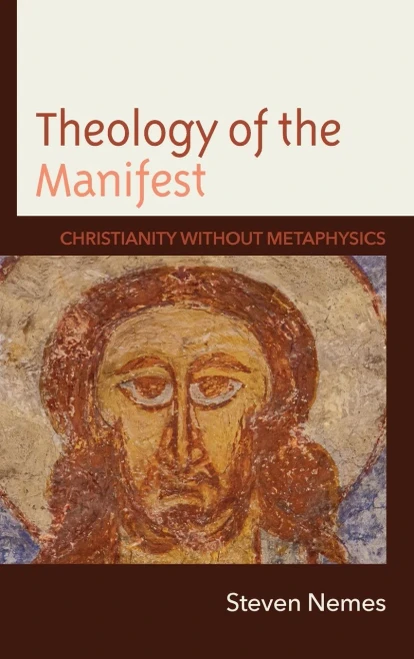 Theology Of The Manifest: Christianity Without Metaphysics