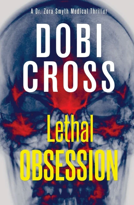Lethal Obsession: A Gripping Medical Thriller (Dr. Zora Smyth Medical Thriller)