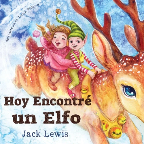 Hoy EncontrE Un Elfo: Una Mágica Historia De Navidad Sobre La Amistad Y El Poder De La Imaginacion (Spanish Edition)