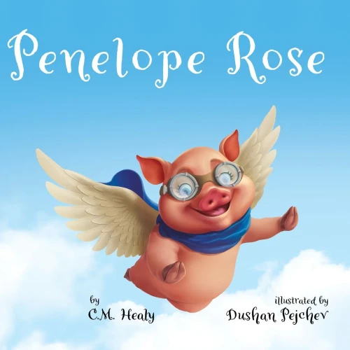 Penelope Rose: A Flying Pig Dares To Be More, Regardless Of The Teasing And Doubt From Others.