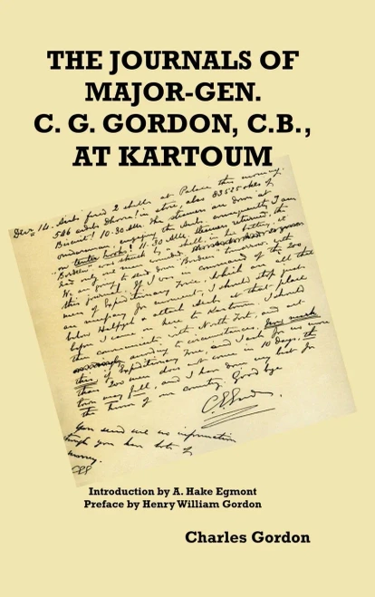 The Journals Of Major-Gen. C. G. Gordon, C.B., At Kartoum