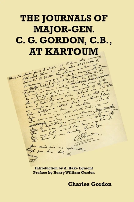 The Journals Of Major-Gen. C. G. Gordon, C.B., At Kartoum
