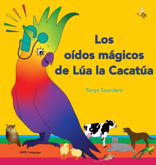 Los Oídos Mágicos De Lua La Cacatua: Explorar Los Divertidos Sonidos De "Aprender A Escuchar" Para Los Oyentes Principiantes (Spanish Edition)