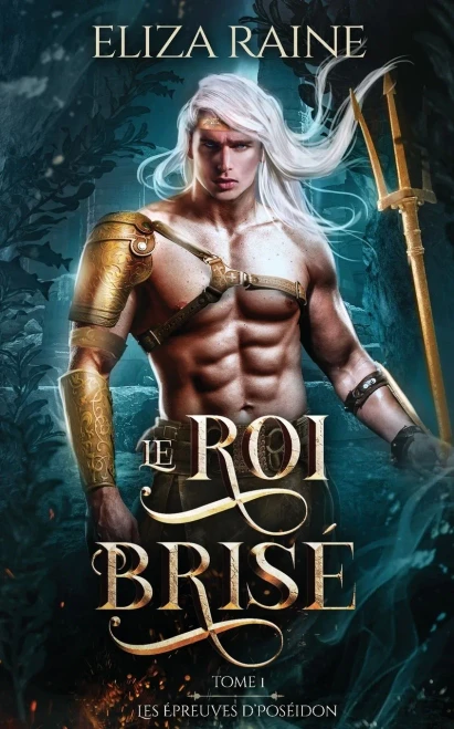 Le Roi BrisE (Les Epreuves De PosEidon) (French Edition)