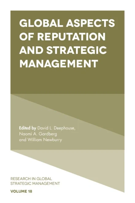 Global Aspects Of Reputation And Strategic Management (Research In Global Strategic Management, 18)