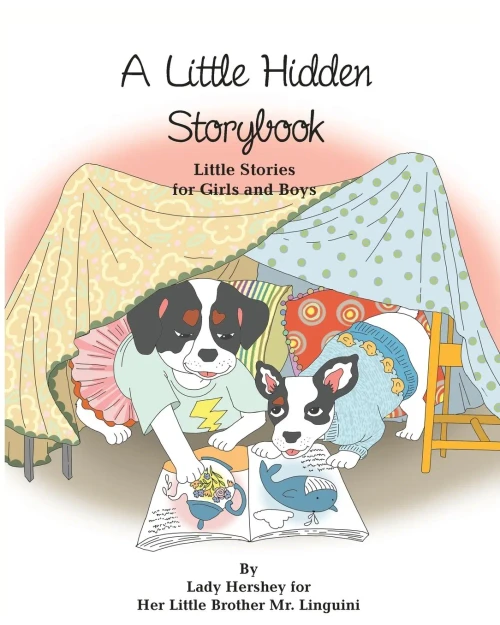 A Little Hidden Storybook Little Stories For Girls And Boys By Lady Hershey For Her Little Brother Mr. Linguini