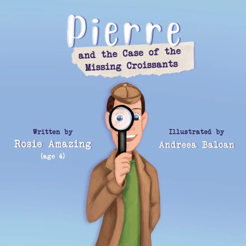Pierre and the Case of the Missing Croissants (Rosie and Pierre)