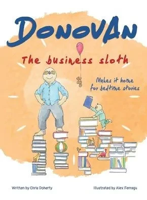 Donovan The Business Sloth: Makes It Home For Bedtime Stories