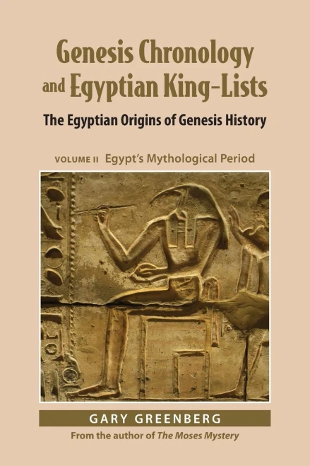 Genesis Chronology And Egyptian King-Lists: The Egyptian Origins Of Genesis History, Volume Ii: Egypt's Mythological Period