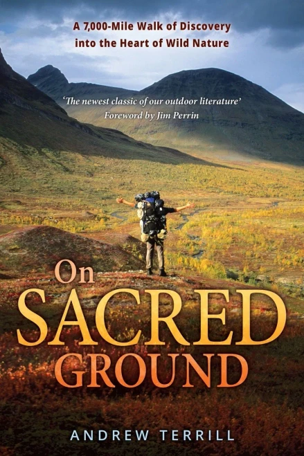 On Sacred Ground: A 7,000-Mile Walk Of Discovery Into The Heart Of Wild Nature (A 7,000 Walk Of Discovery Into The Heart Of Wild Nature)