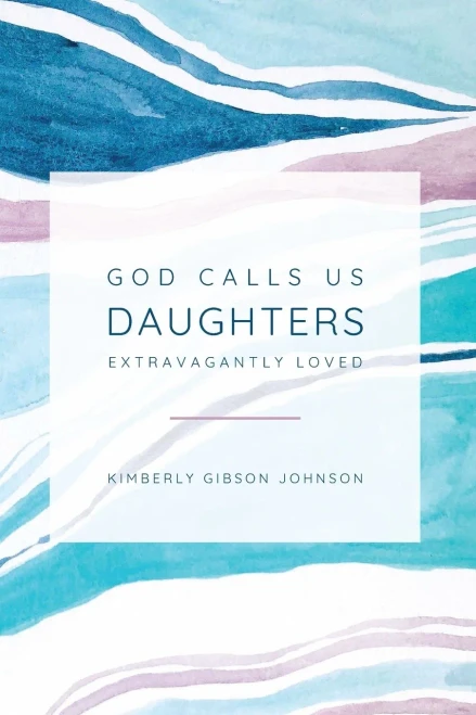 God Calls Us Daughters Extravagantly Loved