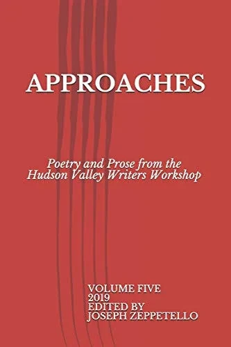 Approaches: Poetry and Prose from the  Hudson Valley Writers Workshop (Hudson Valley Writers Workshop Anthology)