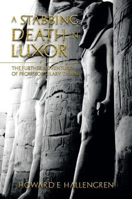 A Stabbing Death In Luxor: The Further Adventures Of Professor Hilary Tamar