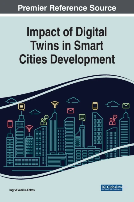 Impact Of Digital Twins In Smart Cities Development (Advances In Civil And Industrial Engineering)