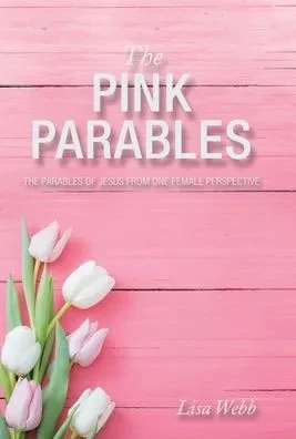 The Pink Parables: The Parables Of Jesus From One Female Perspective