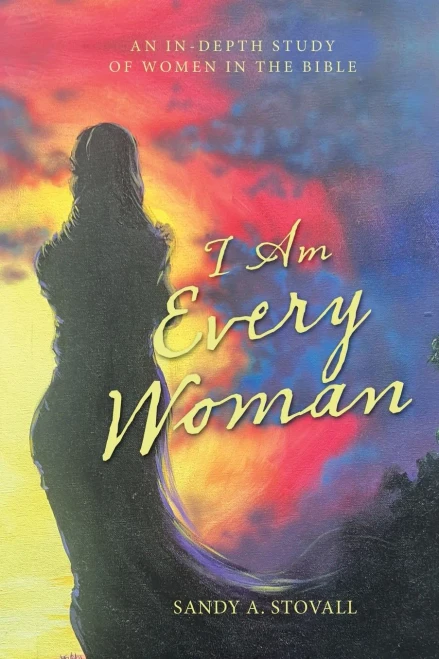 I Am Every Woman: An In-Depth Study Of Women In The Bible