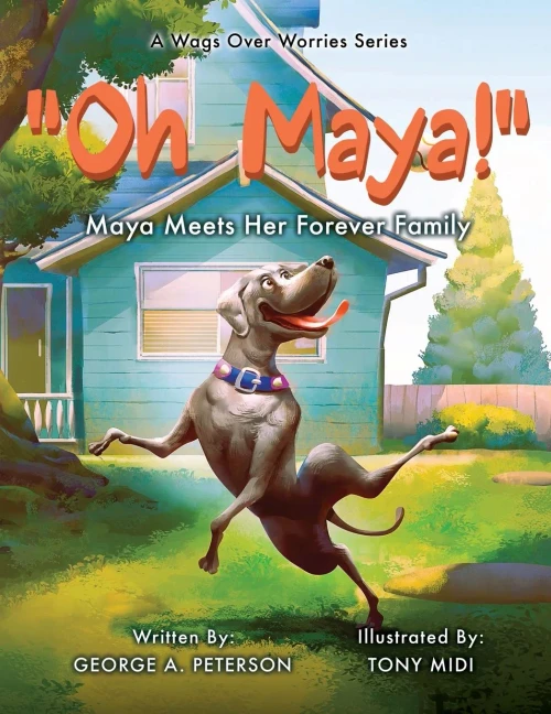 Oh, Maya! A Wags Over Worries Series: Maya Meets Her Forever Family