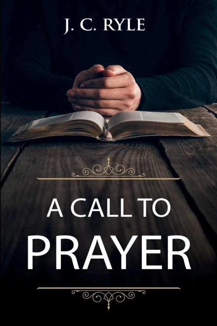 A Call To Prayer: Updated Edition And Study Guide (Books By J. C. Ryle)