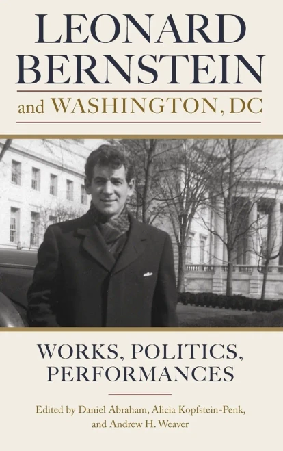 Leonard Bernstein And Washington, Dc: Works, Politics, Performances (Eastman Studies In Music, 167)