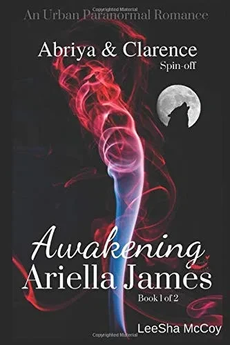 Awakening Ariella James: An Urban Paranormal Romance (An Abriya & Clarence Series Spin-off)