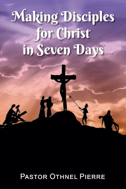 Making Disciples For Christ In Seven Days