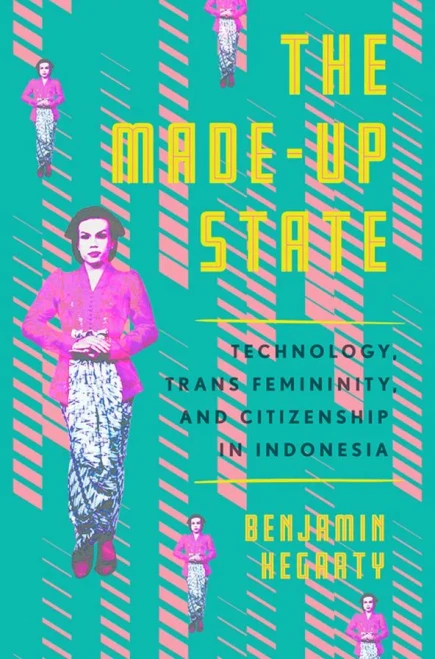 The Made-Up State: Technology, Trans Femininity, And Citizenship In Indonesia