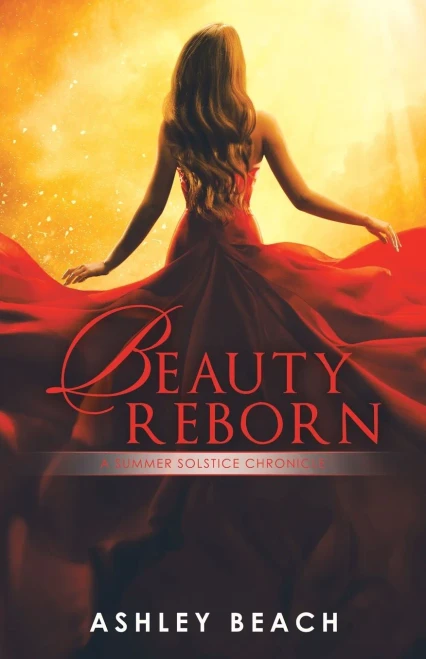 Beauty Reborn: A Summer Solstice Chronicle Book 3 Of The Solstice Chronicles