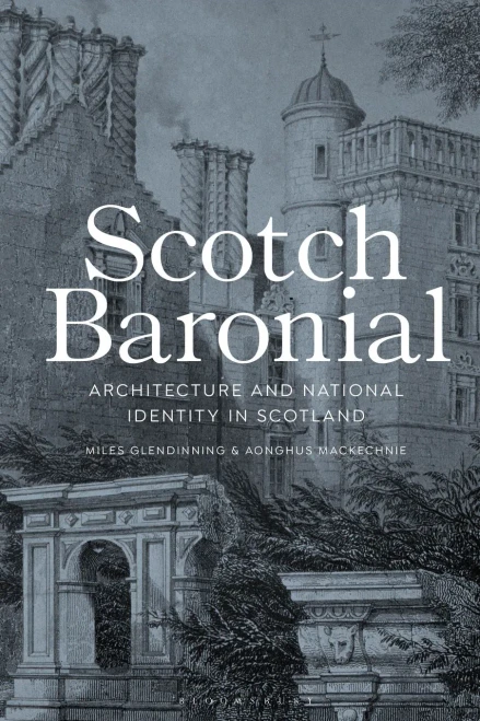 Scotch Baronial: Architecture And National Identity In Scotland